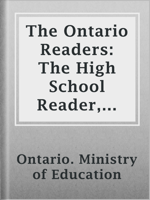 Title details for The Ontario Readers: The High School Reader, 1886 by Ontario. Ministry of Education - Available